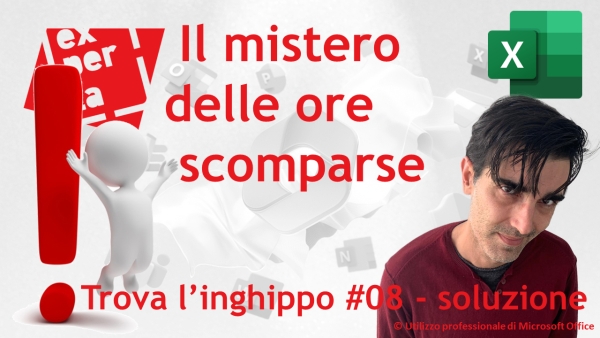 EXCEL – TRUCCHI E SEGRETI: ⏱ Trova l’inghippo #008: Il mistero delle ore scomparse – soluzione