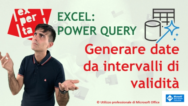 EXCEL - POWER QUERY: 📆 Generare date in un periodo di validità (inizio - fine) – guida passo a passo
